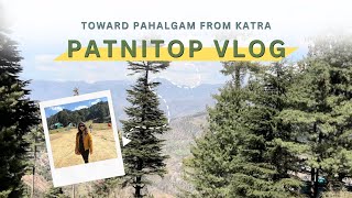 Katra to Pahalgam II Patnitop Hill station in March 2024 ll Nag Devta Temple ll Authentic Rajma ll [upl. by Euseibbob]