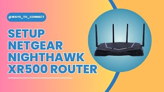 Setup Netgear Nighthawk XR500 Router [upl. by Notlehs3]