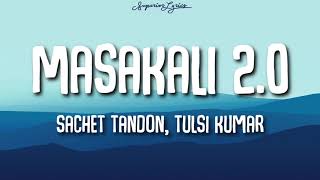 Masakali 20 Lyrics  Tulsi Kumar Sachet Tandon  Tanishk B  AR Rahman [upl. by Elokin]