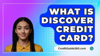 What Is Discover Credit Card  CreditGuide360com [upl. by Tdnaltroc]