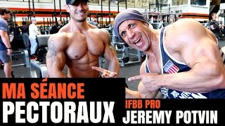 Ma Séance PECTORAUX Avec IFBB Pro Jeremy Potvin [upl. by Noroj8]