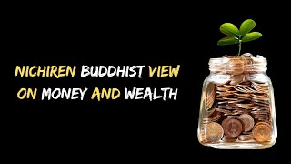 Nichiren Buddhist View on Money and Wealth [upl. by Atineg604]