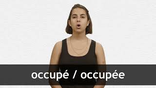 How to pronounce OCCUPÉ  OCCUPÉE in French [upl. by Aeirdna567]