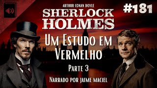 181  Audiolivro  Sherlock Holmes Um Estudo em Vermelho  Arthur Conan Doyle Parte 3 [upl. by Sillyrama]