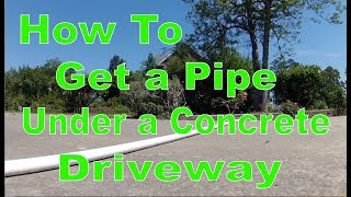 How To Get A Pipe Under A Concrete Driveway [upl. by Evangelia168]