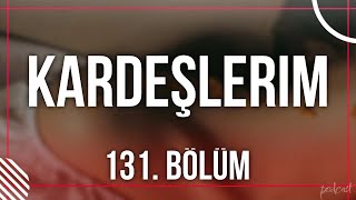 podcast  Kardeşlerim 131 Bölüm  HD VIDEnickelcast Full İzle podcast 4 O [upl. by Fatsug]