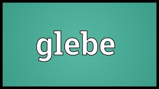 Glebe Meaning [upl. by Nivlag]