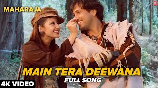 Main Tera Deewana  Full Song  Maharaja  Govinda Manisha Koirala  Udit Narayan Kavita Krishnamu [upl. by Elleivad202]