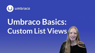 Umbraco Basics Custom list views [upl. by Tiffanle]