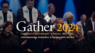 Gather 2024  Commissioning Ordination and Consecration Service [upl. by Kalbli]