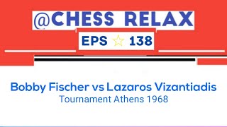 Bobby Fischer vs Lazaros Vizantiadis  Tournament Athens 1968 [upl. by Sej]