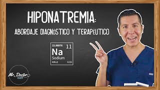 HIPONATREMIA Abordaje diagnostico y terapéutico  ¿CÓMO REPONER SODIO  ENARM  MIR  MR DOCTOR [upl. by Inalan268]