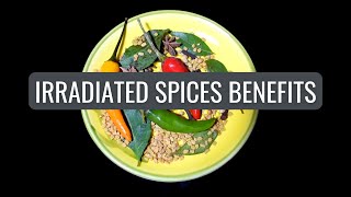 Health Benefits of Spice Irradiation [upl. by Brice]