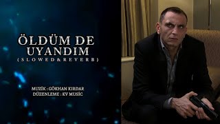 Öldüm De Uyandım Slowed amp Reverb KV Music [upl. by Doti]