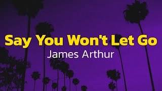 James Arthur  Say You Wont Let Go Lyrics [upl. by Terpstra]