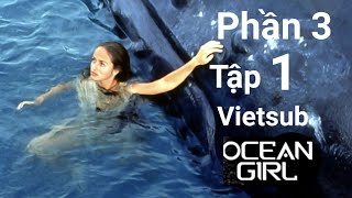 Cô Gái Đại Dương  Phần 3  Tập 1  VietSub [upl. by Yraek419]