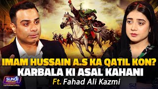 Imam Hussain AS Ka Qatil Kon  Karbala Ki Asal Kahani  Ft fahad Ali Kazmi [upl. by Raye]