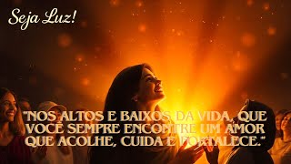 Seja Luz Amor Gratuito para um Mundo Melhor [upl. by Adnilra]