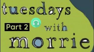 Tuesdays with Morrie  Part 2  Mitch Albom  Audiobook  Death ends a life not a relationship [upl. by Sedlik]