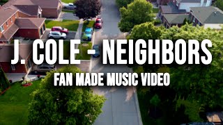 J Cole  Neighbors Official Fan Made Music Video [upl. by Richart]