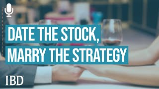 Date The Stock Marry The Strategy  Investing With IBD [upl. by Nauqat]