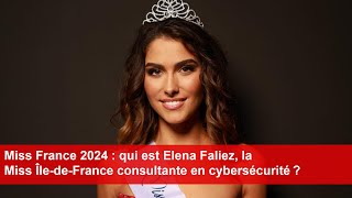 Miss France 2024  qui est Elena Faliez la Miss ÎledeFrance consultante en cybersécurité [upl. by Katheryn851]