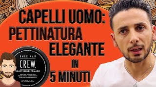 CAPELLI UOMO PETTINATURA ELEGANTE IN 5 MINUTI [upl. by Nosaj]