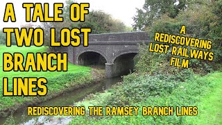 A Tale of Two Lost Branch Lines Rediscovering the Ramsey Branch Lines [upl. by Anaik]