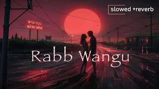 Rabb Wangu  Jass Manak SlowedReverb [upl. by Kirt142]