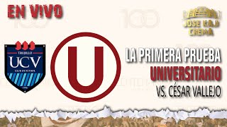 La primera prueba César Vallejo Vs Universitario ¿Aprobamos [upl. by Ambrosius512]