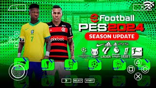 SAIU EFOOTBALL PES 2024 PPSSPP BRASILEIRÃO e EUROPEU ATUALIZADO 2024 [upl. by Rainer987]