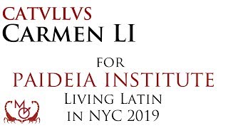 Catullus carmen 51  for Paideias Living Latin in NYC 2019 [upl. by Nahor886]