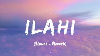 Ilahi LoFi Lyrics  Arijit Singh I Slowed amp Reverb I LateNight Vibes [upl. by Sabba]