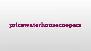 pricewaterhousecoopers meaning and pronunciation [upl. by Yelreveb]