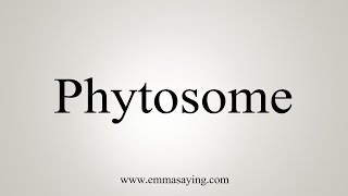 How To Say Phytosome [upl. by Cecily]