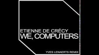 Etienne de Crécy  We Computers Yves Lenaerts Remix [upl. by Pero]