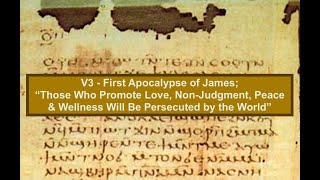 V3  1st Apocalypse of James Those Promoting Love Nonjudgment Gnosis amp Origins Are Persecuted [upl. by Richmal]