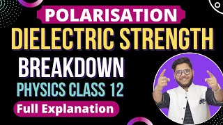 14 POLARISATION OF DIELECTRIC 🔥 DIELECTRIC STRENGTH 🔥 DIELECTRIC BREAKDOWN POTENTIAL 🔵 PHYSICS 12TH [upl. by De767]