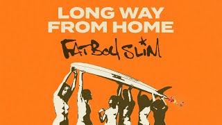 Fatboy Slim  Long Way From Home Official Audio [upl. by Aierb]