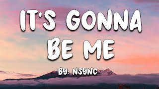 Its Gonna Be Me  NSync Lyrics 🎵 [upl. by Dnomsed]