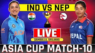 Live India Womens vs Nepal Womens Asia Cup Match10  Today Live Cricket Match Indw vs Nepw T20 [upl. by Patterson]