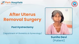 Sunita Devi’s Journey Recovery After Uterus Removal Surgery  Park Hospital Panipat [upl. by Hbaruas811]