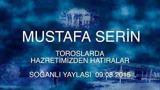 mustafa serin  toroslarda hazretimizden hatıralar soğanlı yaylası 09082015 [upl. by Carlyn]