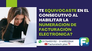 Te equivocaste en el consecutivo al habilitar la numeración de facturación electrónica [upl. by Barthelemy]