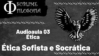 Ética Sofista e Ética Socrática  Aula de Filosofia no Ensino Médio  Ética [upl. by Renelle143]