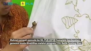 Maknai sumpah pemuda ke96 PLN UIP3BS berdayakan generasi muda disabilitas melalui program TJSL [upl. by Ylicis]