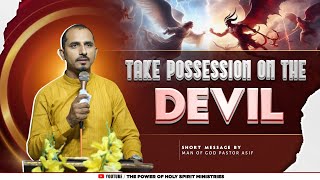 Take Passession on the devil  Short Message By Pastor Asif  ThePowerOfHolySpiritMinistries [upl. by Acalia]