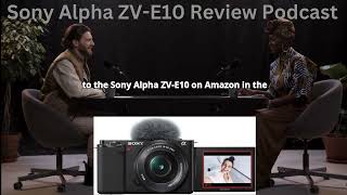 Sony ZVE10 Review Features Specs amp User Reviews  Podcast [upl. by Atiniuq560]