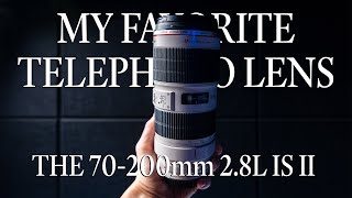 My Favorite Telephoto Lens The Canon 70200mm f28 IS II USM [upl. by Domingo]