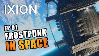 IXION  EP01  FROSTPUNK IN SPACE NEW SciFi Survival City Builder Lets Play [upl. by Eruza]